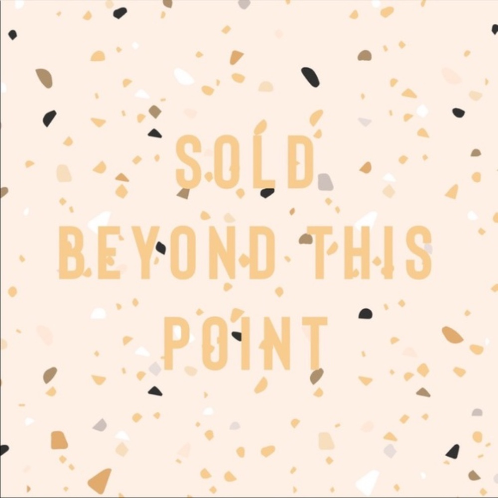 anything beyond this point is sold!